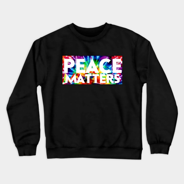 PEACE MATTERS Crewneck Sweatshirt by Aurora X